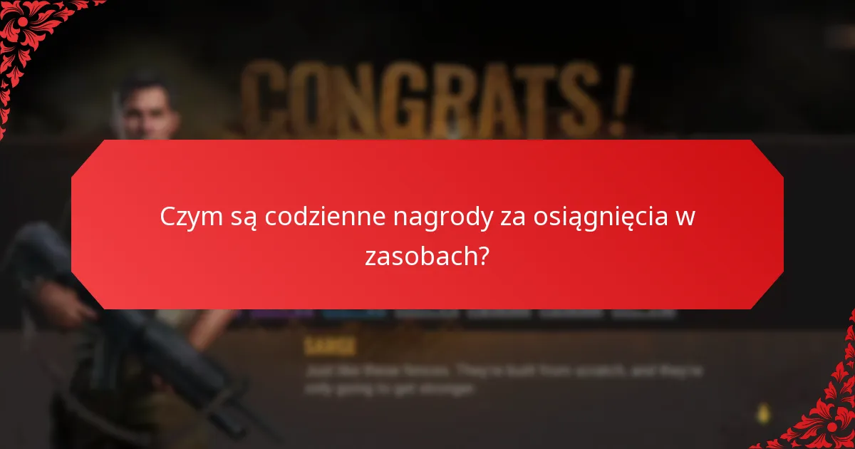 Jak często przyznawane są codzienne nagrody za osiągnięcia w zasobach?