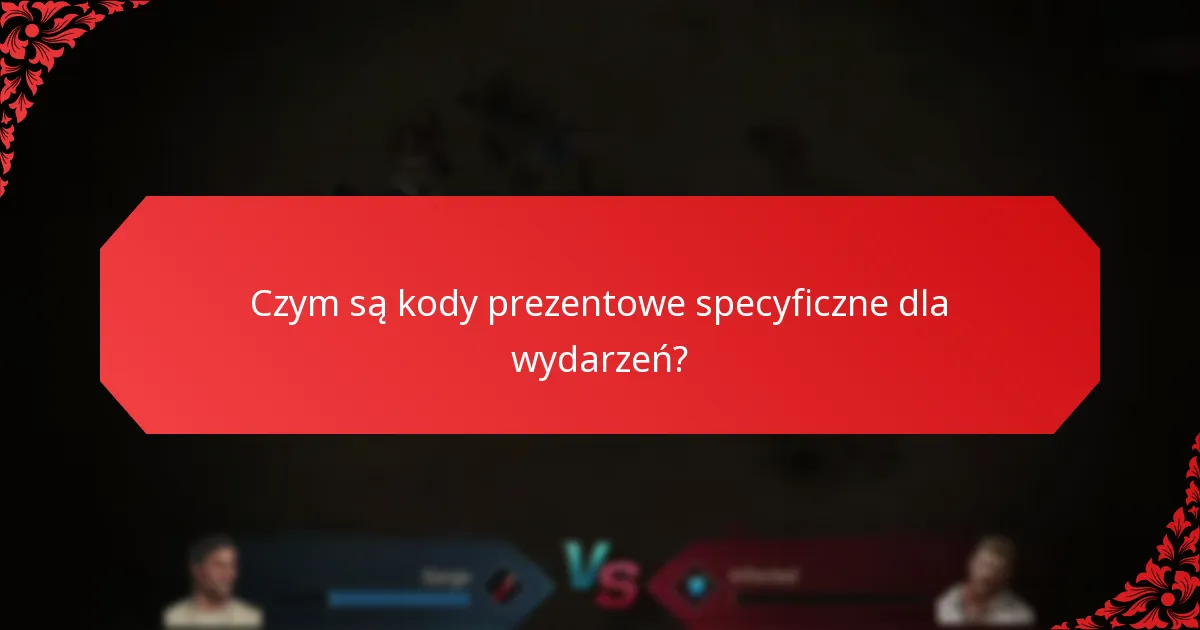 Jakie unikalne wyzwania napotykają gracze z kodami prezentowymi specyficznymi dla wydarzeń?