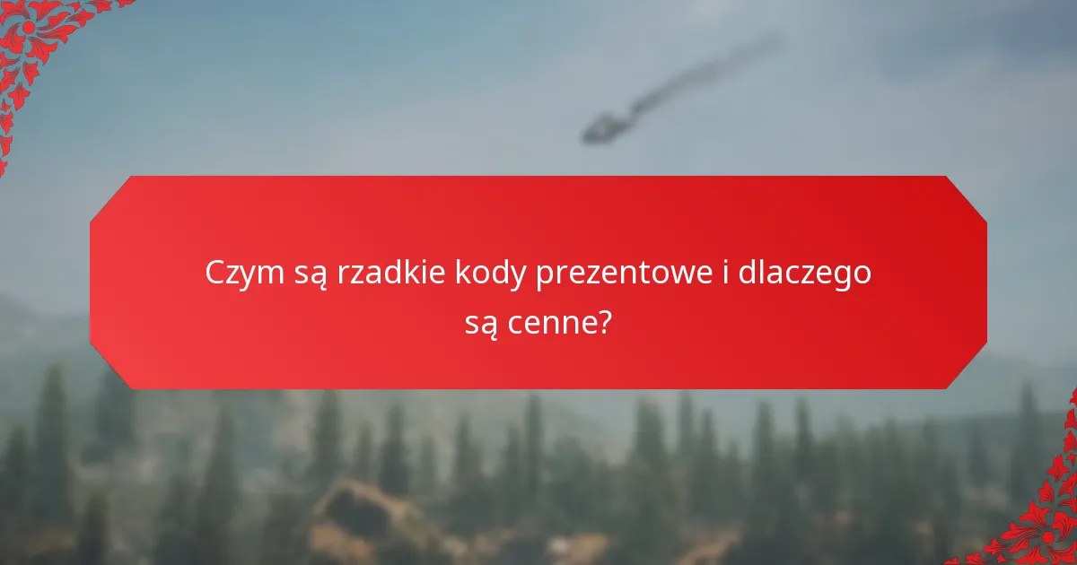 Jak możesz zdobyć rzadkie kody prezentowe?