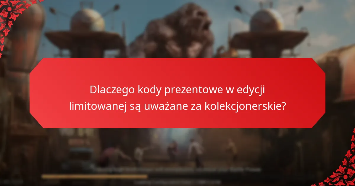 Jak można zdobyć kody prezentowe w edycji limitowanej?