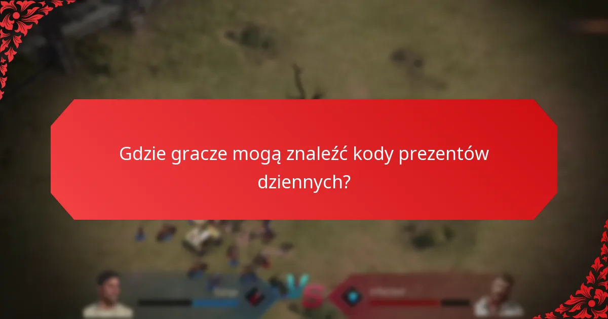 Gdzie gracze mogą znaleźć kody prezentów dziennych?