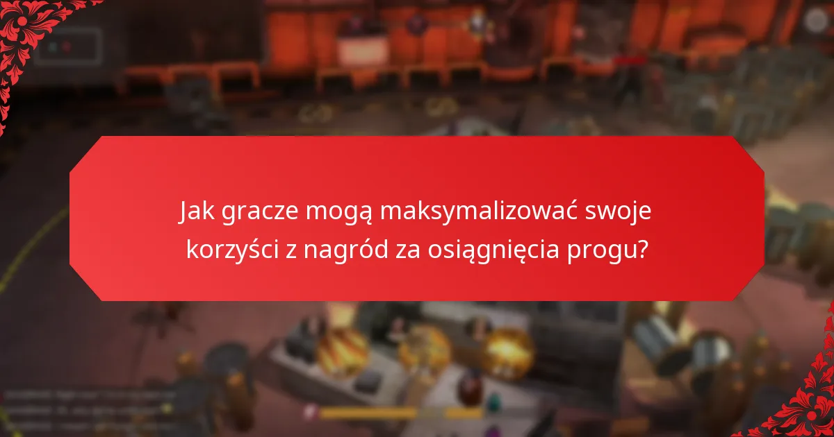 Które gry oferują najlepsze nagrody za osiągnięcia progu?