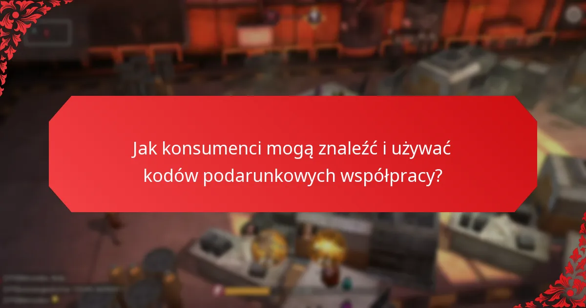 Jak konsumenci mogą znaleźć i używać kodów podarunkowych współpracy?