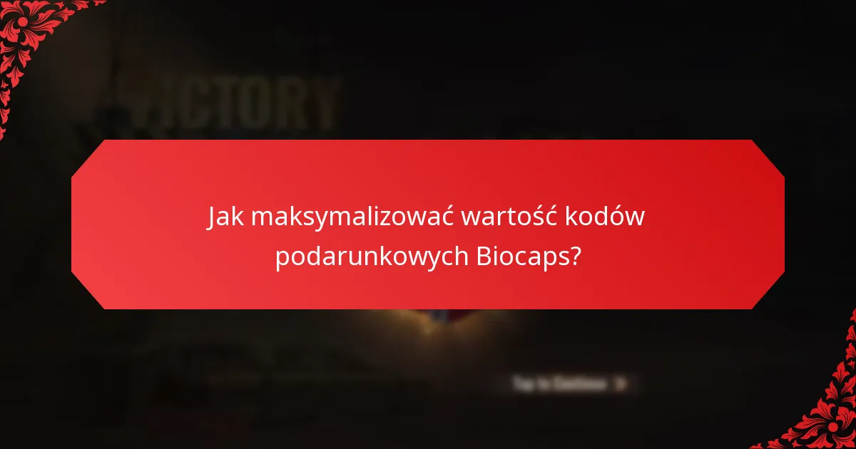 Jak maksymalizować wartość kodów podarunkowych Biocaps?