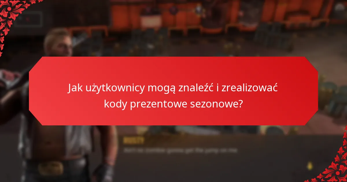 Jak użytkownicy mogą znaleźć i zrealizować kody prezentowe sezonowe?