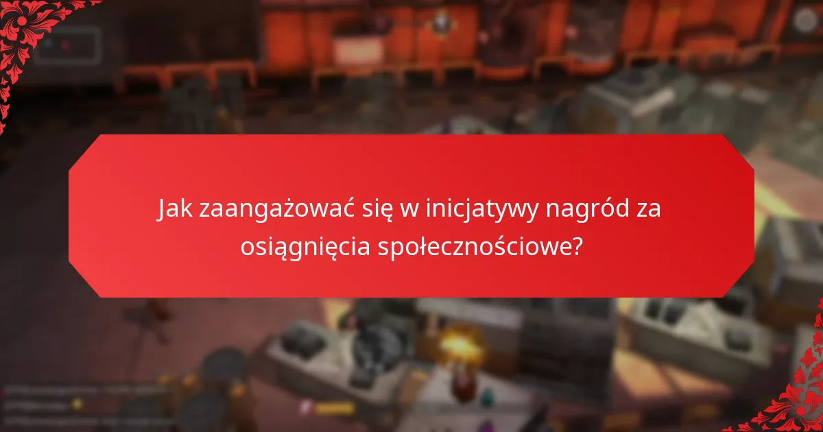 Jak zaangażować się w inicjatywy nagród za osiągnięcia społecznościowe?