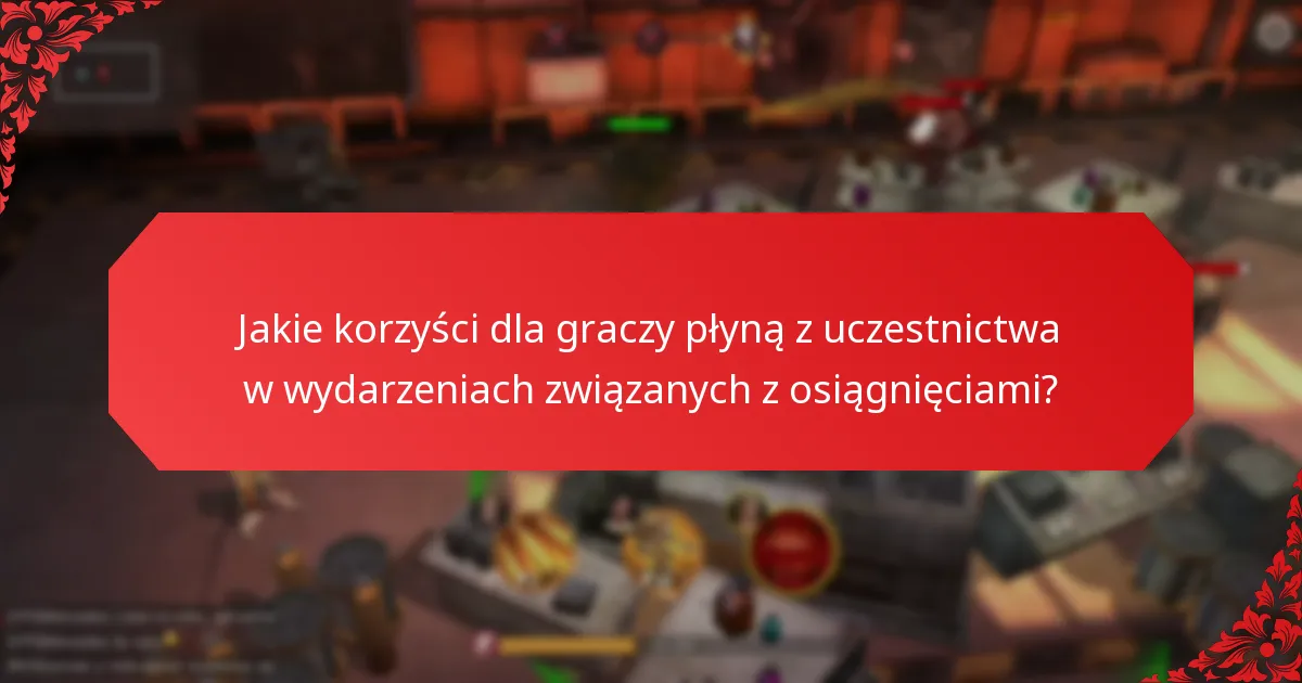 Jakie korzyści dla graczy płyną z uczestnictwa w wydarzeniach związanych z osiągnięciami?