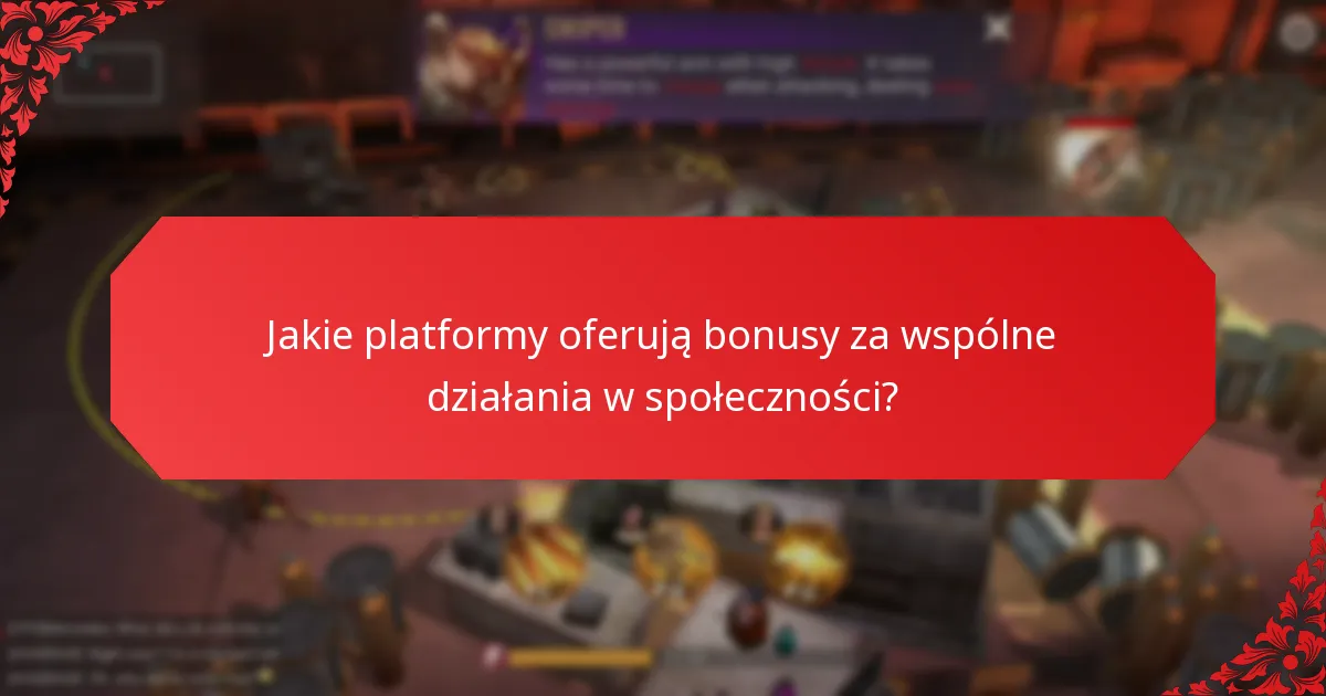 Jakie platformy oferują bonusy za wspólne działania w społeczności?
